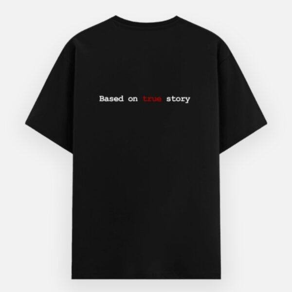 Based on True Story T-Shirt